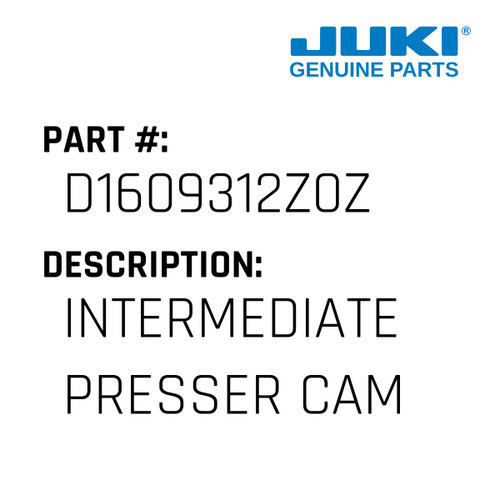 Intermediate Presser Cam - Juki #D1609312Z0Z Genuine Juki Part