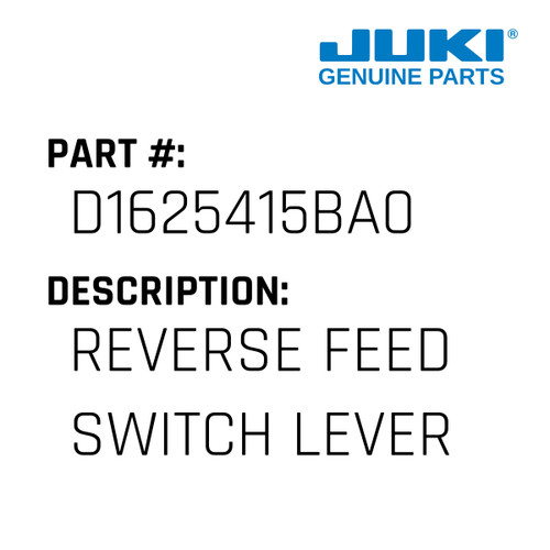 Reverse Feed Switch Lever Asm. - Juki #D1625415BA0 Genuine Juki Part