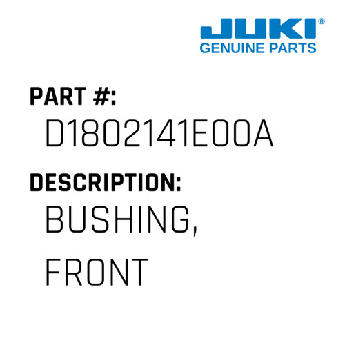 Bushing, Front - Juki #D1802141E00A Genuine Juki Part