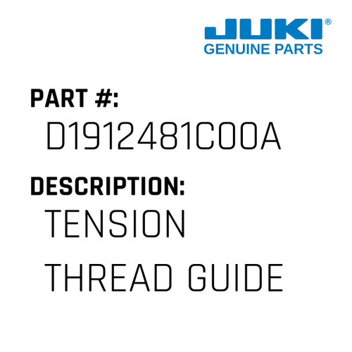 Tension Thread Guide - Juki #D1912481C00A Genuine Juki Part