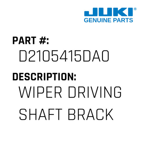 Wiper Driving Shaft Bracket As - Juki #D2105415DA0 Genuine Juki Part
