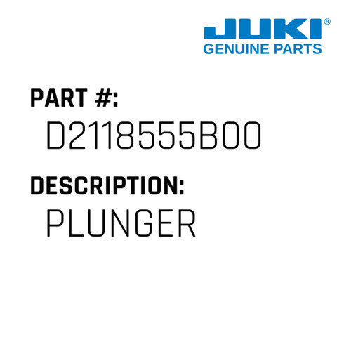 Plunger - Juki #D2118555B00 Genuine Juki Part