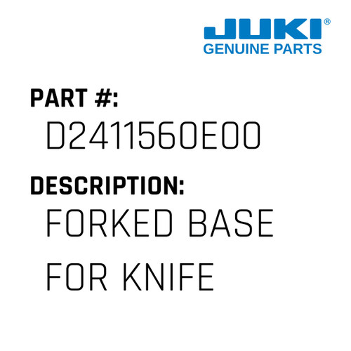 Forked Base - Juki #D2411560E00 Genuine Juki Part