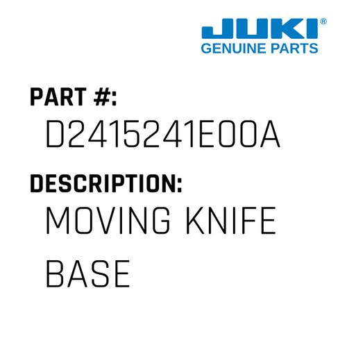 Moving Knife Base - Juki #D2415241E00A Genuine Juki Part