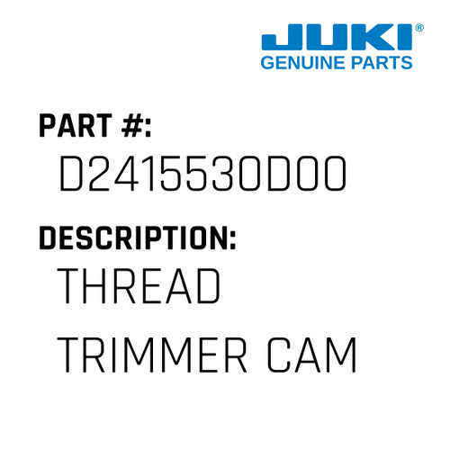 Thread Trimmer Cam - Juki #D2415530D00 Genuine Juki Part