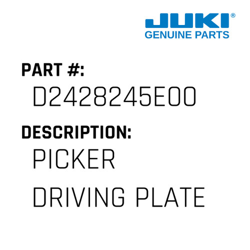 Picker Driving Plate - Juki #D2428245E00 Genuine Juki Part