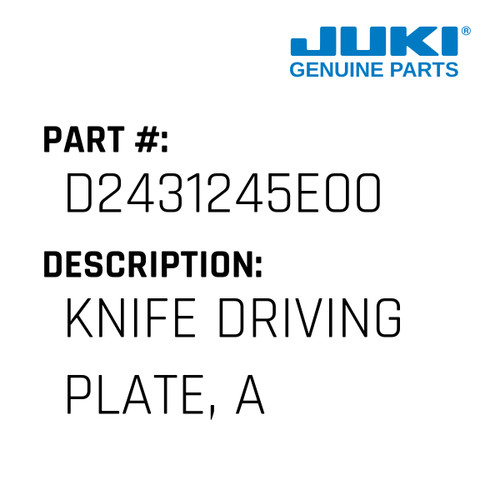 Knife Driving Plate, A - Juki #D2431245E00 Genuine Juki Part