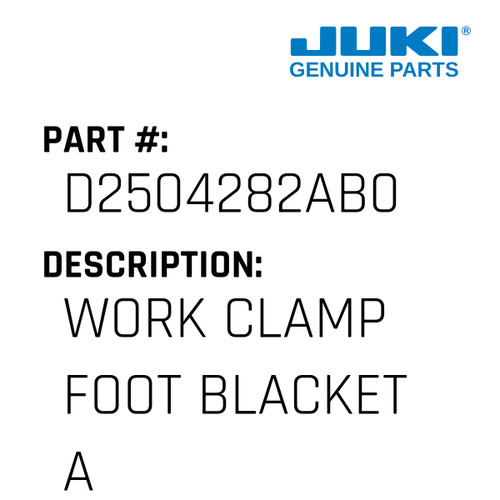 Work Clamp Foot Blacket Asm. - Juki #D2504282AB0 Genuine Juki Part