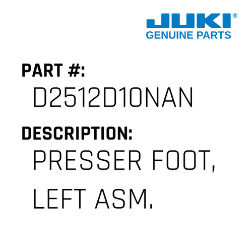 Presser Foot, Left Asm. - Juki #D2512D10NAN Genuine Juki Part