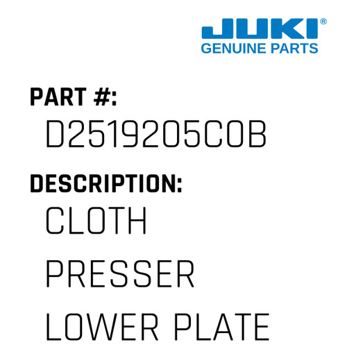 Cloth Presser Lower Plate - Juki #D2519205C0B Genuine Juki Part