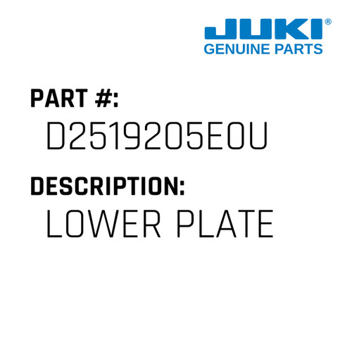 Lower Plate - Juki #D2519205E0U Genuine Juki Part