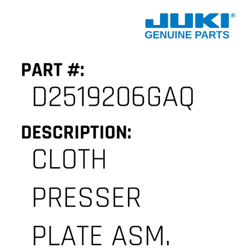 Cloth Presser Plate Asm. - Juki #D2519206GAQ Genuine Juki Part
