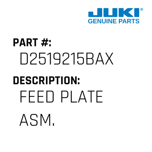 Feed Plate Asm. - Juki #D2519215BAX Genuine Juki Part
