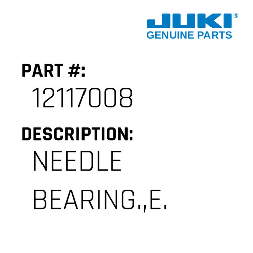 Needle Bearing.,E. - Juki #12117008 Genuine Juki Part