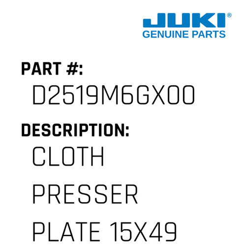 Cloth Presser Plate 15X49 Use - Juki #D2519M6GX00 Genuine Juki Part
