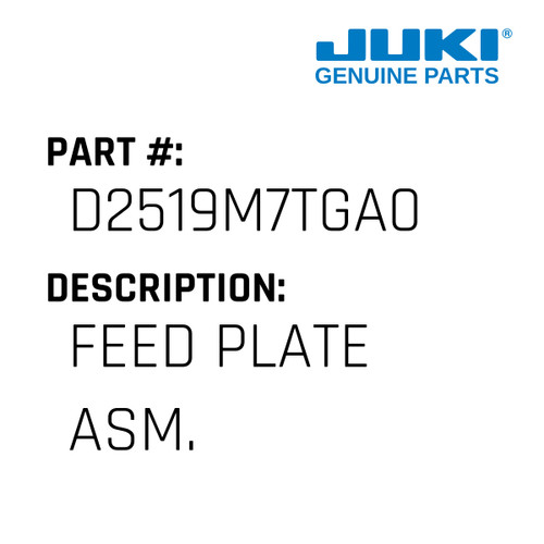 Feed Plate Asm. - Juki #D2519M7TGA0 Genuine Juki Part