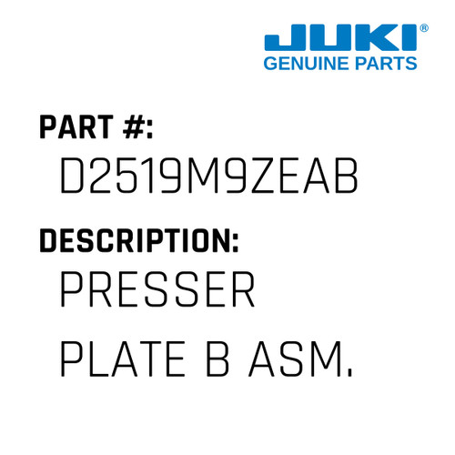 Presser Plate B Asm. - Juki #D2519M9ZEAB Genuine Juki Part