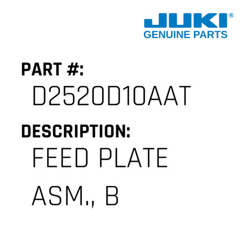 Feed Plate Asm., B - Juki #D2520D10AAT Genuine Juki Part