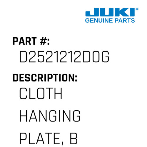 Cloth Hanging Plate, B - Juki #D2521212D0G Genuine Juki Part