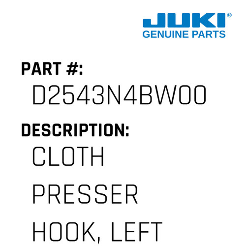 Cloth Presser Hook, Left - Juki #D2543N4BW00 Genuine Juki Part