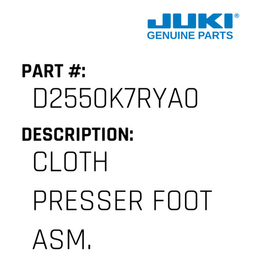 Cloth Presser Foot Asm. - Juki #D2550K7RYA0 Genuine Juki Part