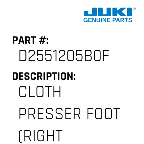 Cloth Presser Foot - Juki #D2551205B0F Genuine Juki Part