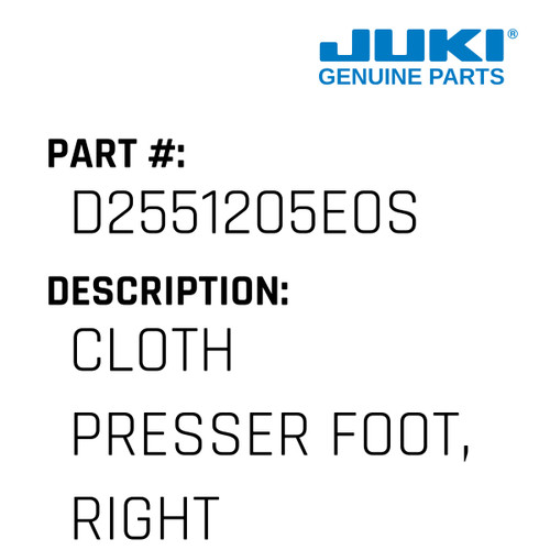 Cloth Presser Foot, Right - Juki #D2551205E0S Genuine Juki Part