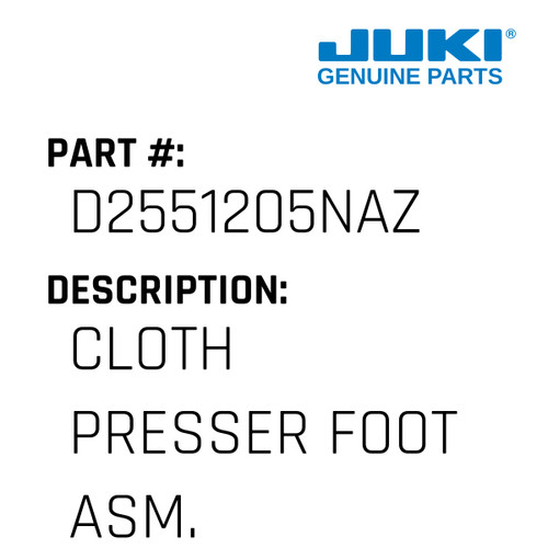 Cloth Presser Foot Asm. - Juki #D2551205NAZ Genuine Juki Part