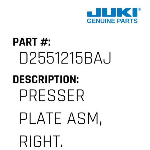 Presser Plate Asm, Right. - Juki #D2551215BAJ Genuine Juki Part
