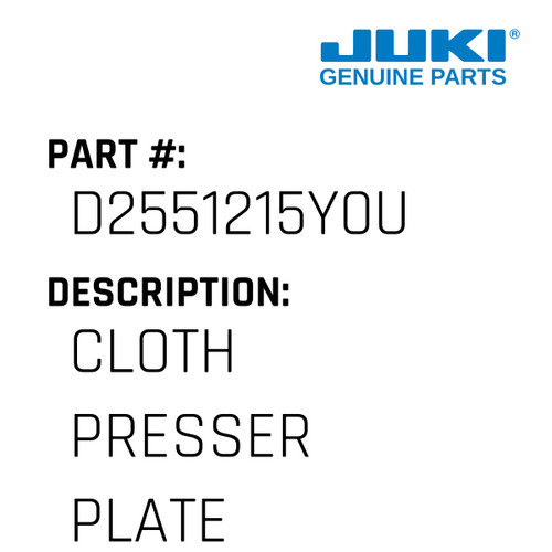 Cloth Presser Plate - Juki #D2551215Y0U Genuine Juki Part