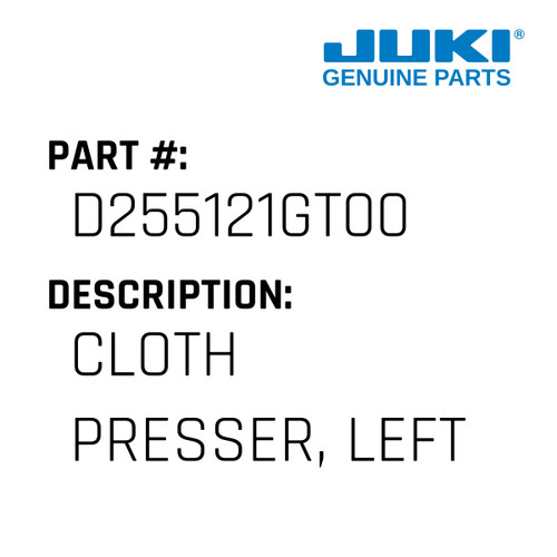 Cloth Presser, Left - Juki #D255121GT00 Genuine Juki Part