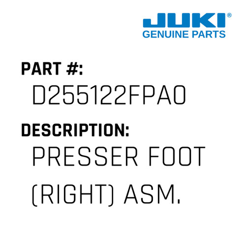 Presser Foot - Juki #D255122FPA0 Genuine Juki Part