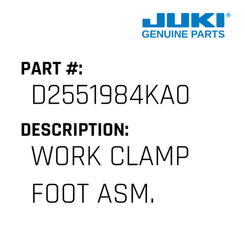 Work Clamp Foot Asm. - Juki #D2551984KA0 Genuine Juki Part