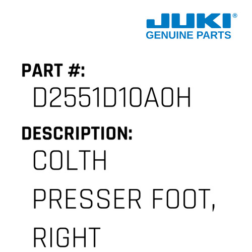 Colth Presser Foot, Right - Juki #D2551D10A0H Genuine Juki Part