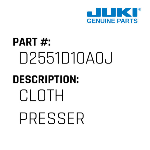 Cloth Presser - Juki #D2551D10A0J Genuine Juki Part