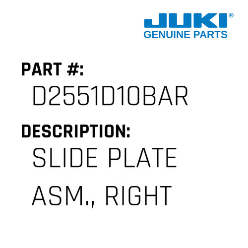 Slide Plate Asm., Right - Juki #D2551D10BAR Genuine Juki Part