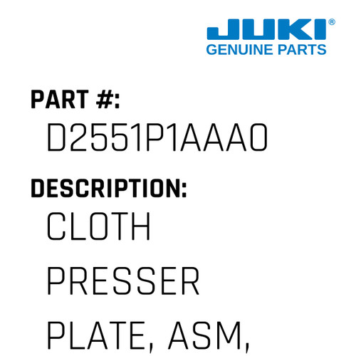 Cloth Presser Plate, Asm,Right - Juki #D2551P1AAA0 Genuine Juki Part
