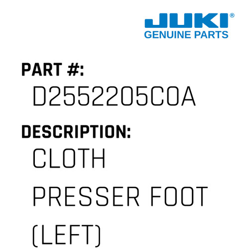 Cloth Presser Foot - Juki #D2552205C0A Genuine Juki Part