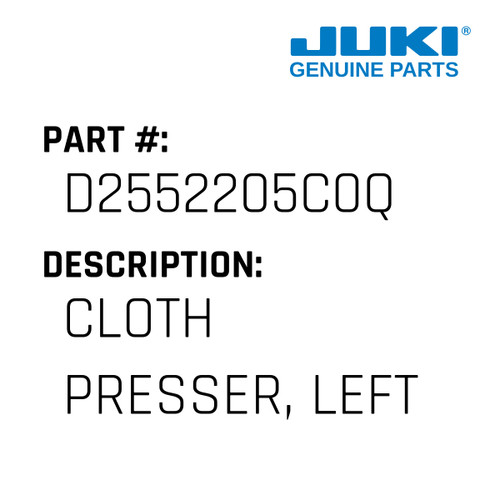 Cloth Presser, Left - Juki #D2552205C0Q Genuine Juki Part