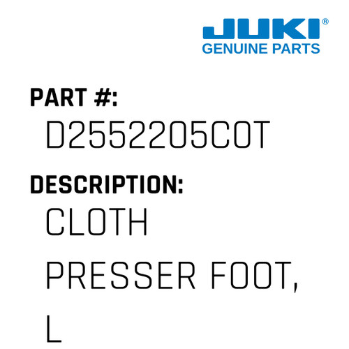 Cloth Presser Foot, L - Juki #D2552205C0T Genuine Juki Part