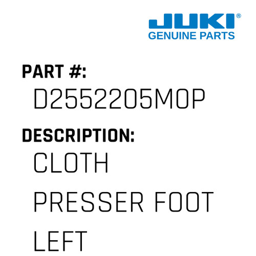 Cloth Presser Foot Left - Juki #D2552205M0P Genuine Juki Part
