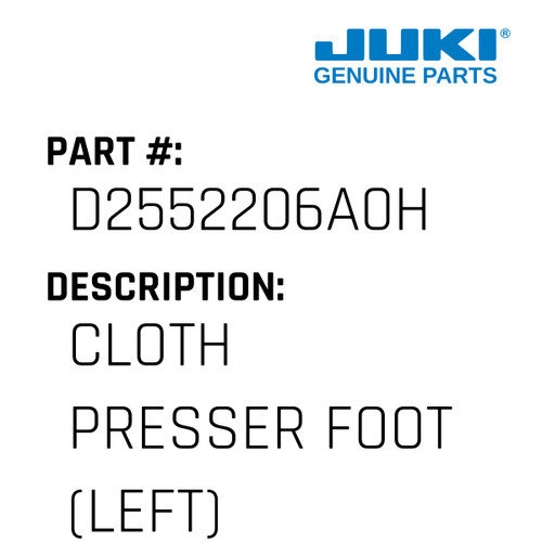 Cloth Presser Foot - Juki #D2552206A0H Genuine Juki Part