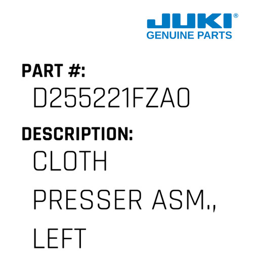 Cloth Presser Asm., Left - Juki #D255221FZA0 Genuine Juki Part