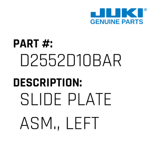 Slide Plate Asm., Left - Juki #D2552D10BAR Genuine Juki Part