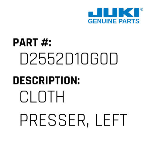 Cloth Presser, Left - Juki #D2552D10G0D Genuine Juki Part