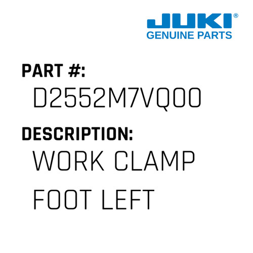 Work Clamp Foot Left - Juki #D2552M7VQ00 Genuine Juki Part
