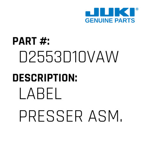 Label Presser Asm. - Juki #D2553D10VAW Genuine Juki Part