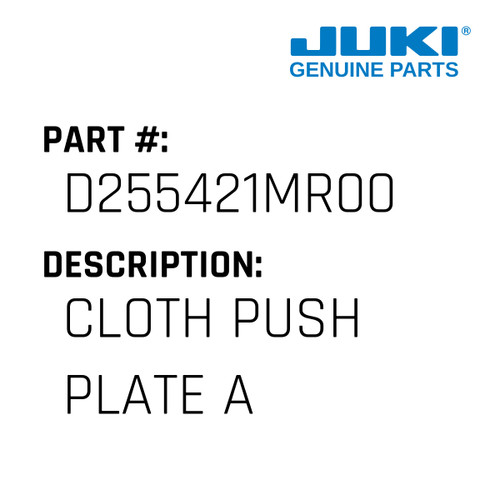 Cloth Push Plate A - Juki #D255421MR00 Genuine Juki Part