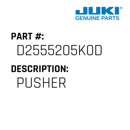 Pusher - Juki #D2555205K0D Genuine Juki Part