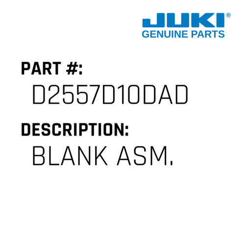 Blank Asm. - Juki #D2557D10DAD Genuine Juki Part
